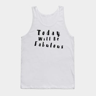 Today will be Fabulous Tank Top